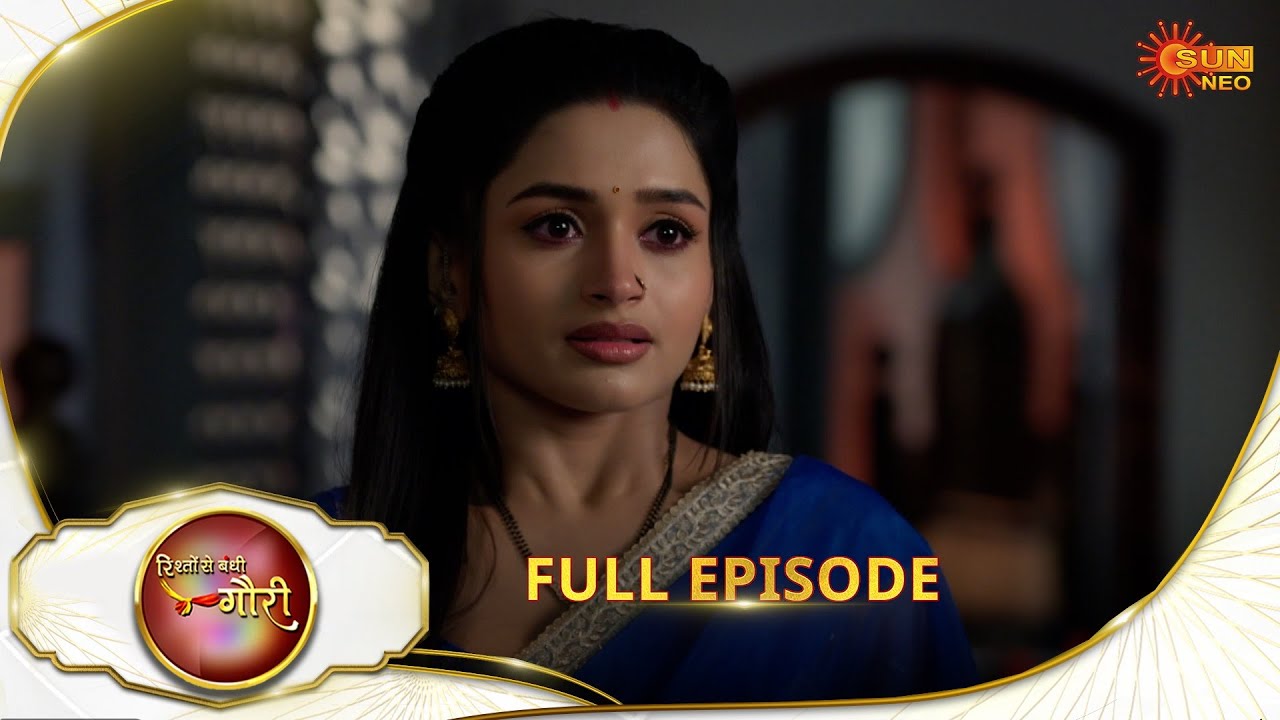 Rishto Se Bandhi Gauri - Full Episode | Ep No - 98 |  15 June 2025 | Sun neo serial