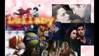 MULTIFANDOM COUPLES~ Lullaby (THANKS FOR 1000 SUBS!!!)