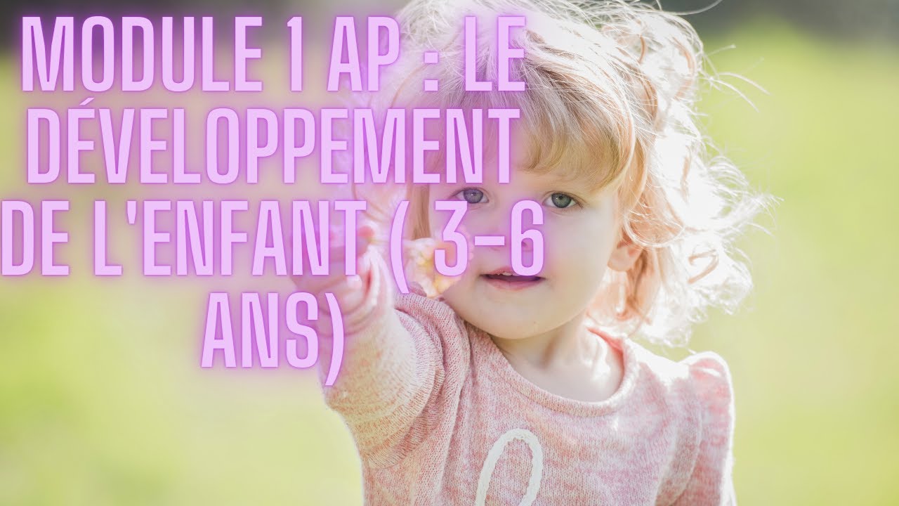 Le Développement de l'Enfant de 3 à 6 ans 