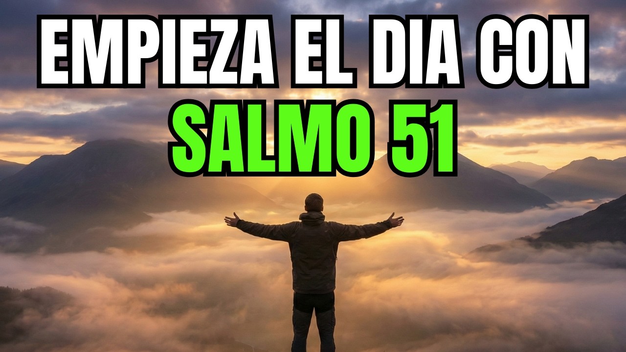 Oración de la Mañana con el Salmo 51 | Dios Limpia tu Corazón y Te Da un Nuevo Comienzo