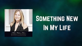 Barbra Streisand - Something New In My Life (Lyrics)