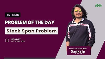 Stock span problem |  Problem of the day - 14/06/2021 | Sankalp