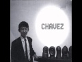 Chavez - You Faded