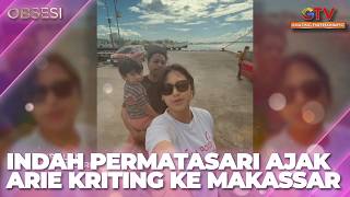 INDAH PERMATASARI INVITES ARIE KRITING & NAKA TO MAKASSAR | OBSESSION