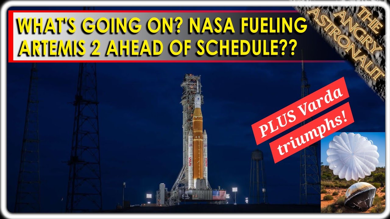 What's going on?  NASA fueling Artemis 2 AHEAD of time?  PLUS, Varda triumphs in Australia!