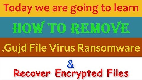 Gujd File Virus [.Gujd Ransomware] Removal and Decrypt .Gujd Files