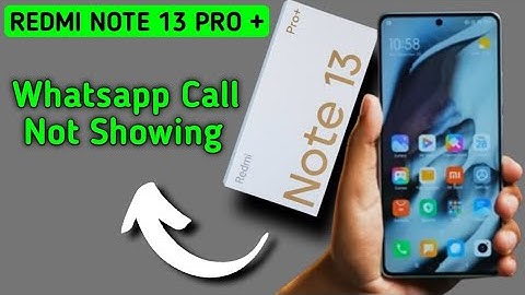 WhatsApp incoming call not showing redmi note 13 Pro Plus, how to fix WhatsApp incoming call not sho