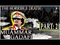 THE HORRIBLE DEATH OF (5): MUAMMAR GADDAFI PART 2 #MuammarGaddafi, #Gaddafi, #Documentary #Libya