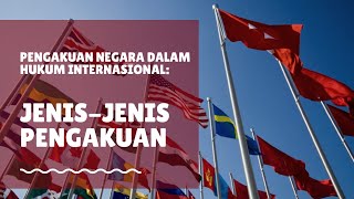 Jenis-Jenis Pengakuan dalam Hukum Internasional