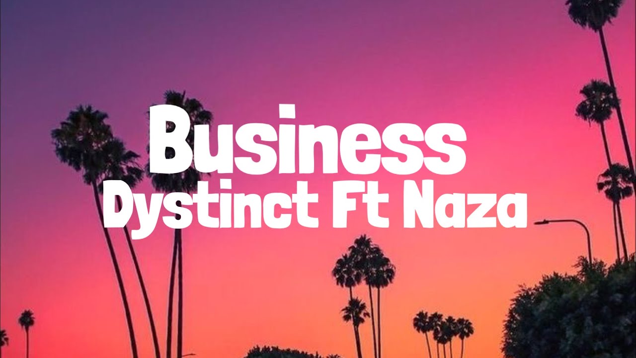DYSTINCT   Business Ft Naza prod YAM  Unleaded LyricsParoles
