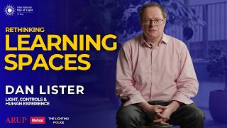 Designing Learning Spaces That Put People First | Dan Lister | The Lighting Police x Helvar x Arup