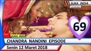 Chandra Nandini Episode 69 ❤ Senin 12 Maret 2018 ❤ Suka India