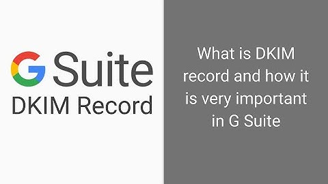 What is DKIM and how it is important for Google G Suite