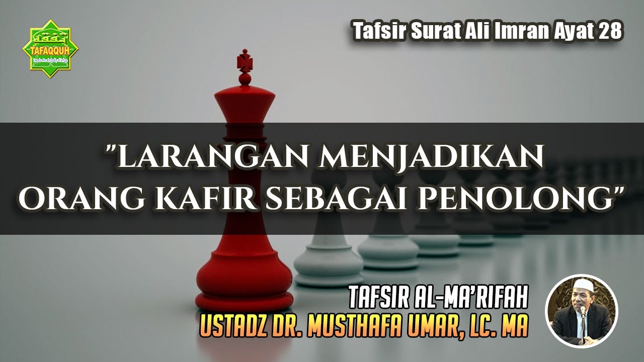 TAFSIR SURAT ALI IMRAN AYAT 28 | Ustadz Dr. Musthafa Umar, Lc. MA