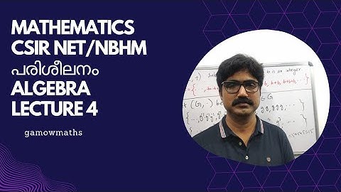 Lecture 4, Algebra.Mathematics CSIR NET/NBHM coaching in Malayalam