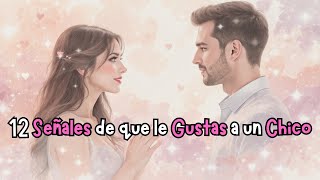 12 Señales Secretas de que le Gustas (Aunque Él lo Oculte) 12 Señales Secretas de que le Gustas (Aunque Él lo Oculte)