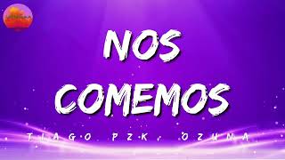 Tiago PZK, Ozuna : Nos Comemos (Letra)