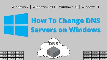 How To Change DNS Servers on Windows (7, 8, 8.1, 10, 11)