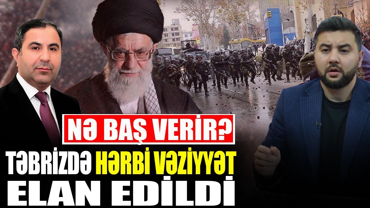 Təbrizdə HƏRBİ VƏZİYYƏT elan edildi - NƏ BAŞ VERİR? - Mütəllim Rəhimov ilə QIRMIZI MASA