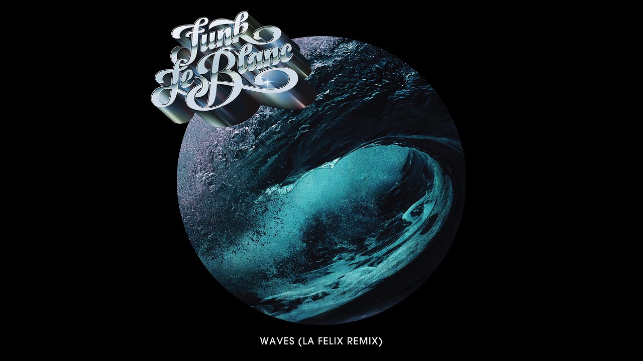 Funk LeBlanc - Waves (La Felix Remix)