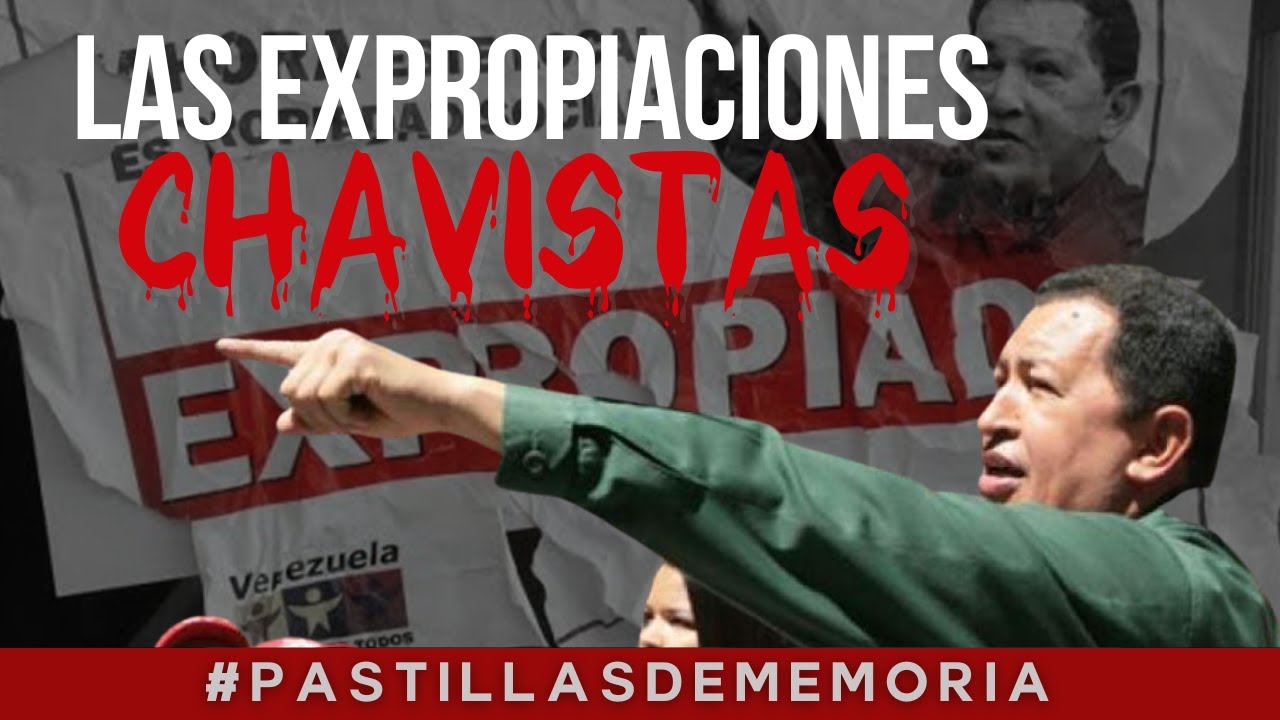 ¡EXPRÓPIESE! ASÍ EXPROPIABA CHÁVEZ | EXPEDIENTES DEL CHAVISMO #PastillasDeMemoria