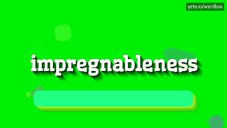 IMPREGNABLENESS - HOW TO PRONOUNCE IT!?