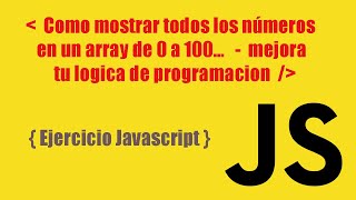 Como mostrar todos los números en un array del 0 al 100   [0,1,2,3... 100] - Javasctipt