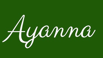 Learn how to Sign the Name Ayanna Stylishly in Cursive Writing