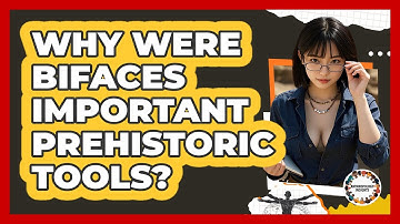 Why Were Bifaces Important Prehistoric Tools? - Anthropology Insights
