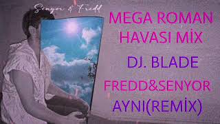 Senyor & Fredd - AYNI Roman Havası Remix(prod. by Blade) Resimi