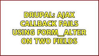 Drupal: AJAX callback fails using form_alter on two fields