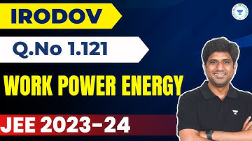 WORK POWER ENERGY💣🔥💥 | Top Selected Problems from Irodov | Q.No1.121 | MB Sir | JEE