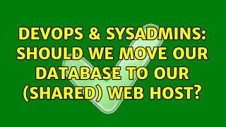 DevOps & SysAdmins: Should we move our database to our (shared) web host? (2 Solutions!!)