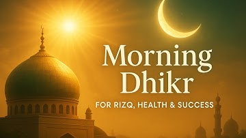 Morning Adhkar (أذكار الصباح) | Spiritual Energy for a Blessed Day #Dhikr