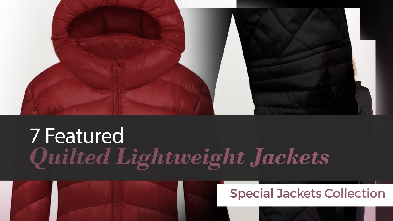 7 Featured Quilted Lightweight Jackets Special Jackets Collection