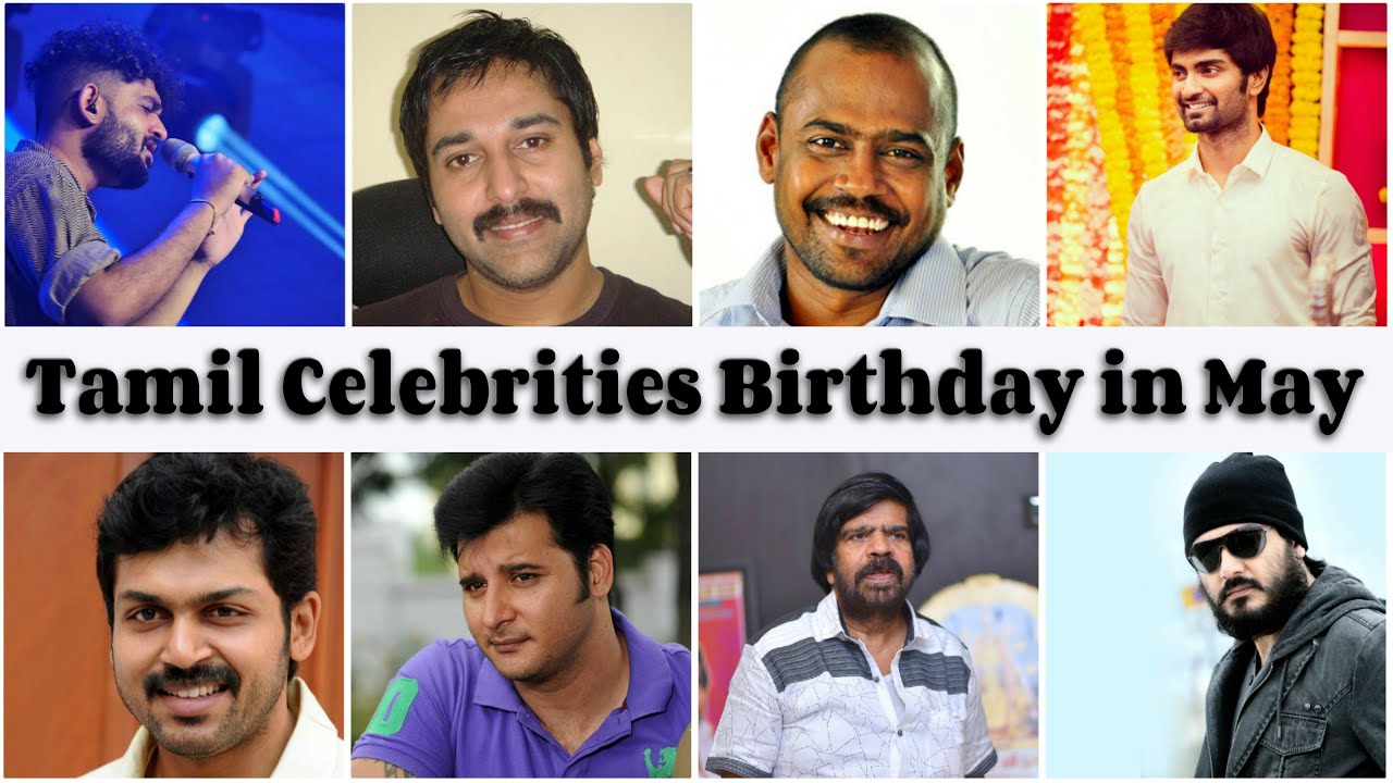 Tamil Actors Birthday In May Indian Celebrities Birthday Famous Birthday Part 01 Biography Youtube