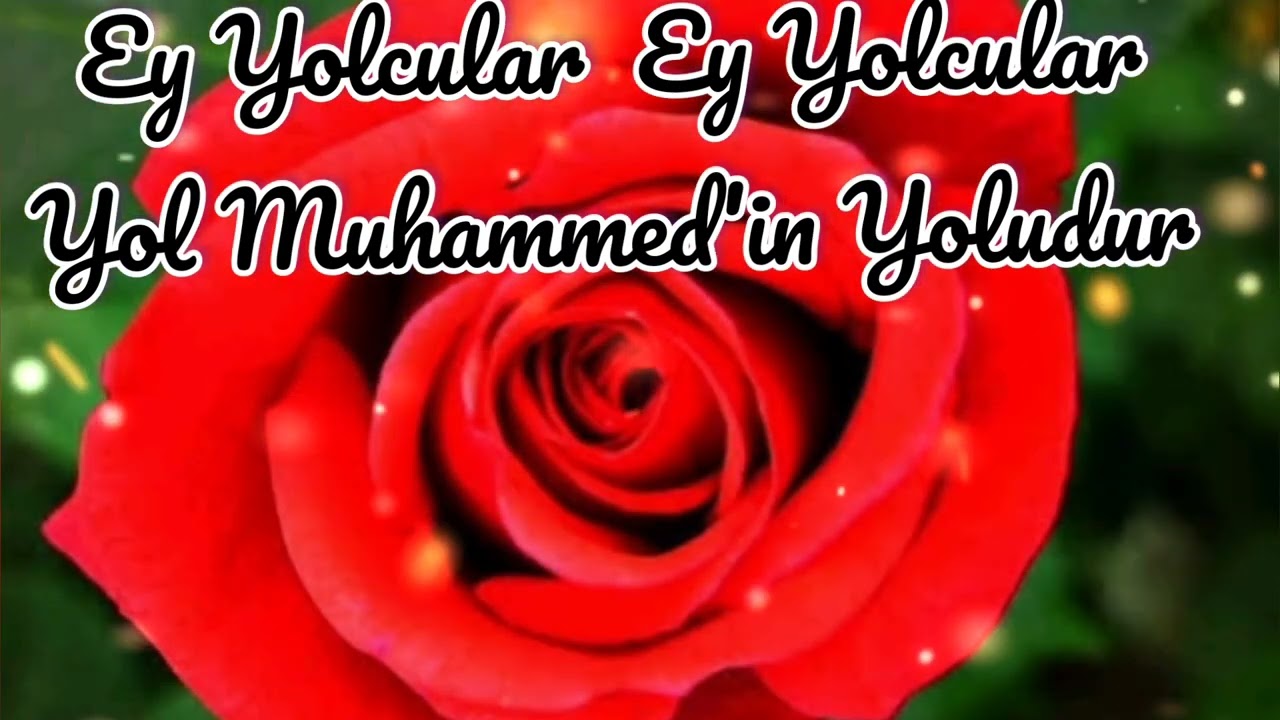 Ey Yolcular  Ey Yolcular Yol Muhammedin Yoludur 