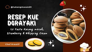 Resep Dorayaki Lembut & Nikmat | Isi Pasta Kacang, Strawberry & Whipping Cream