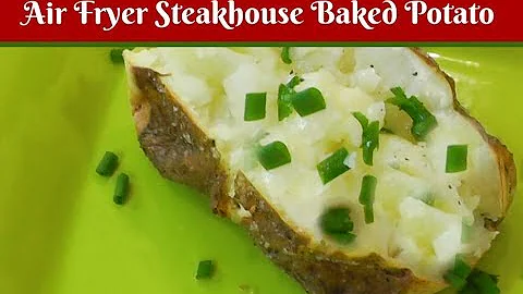 Air Fryer Steakhouse Baked Potato ~ The BEST Baked...