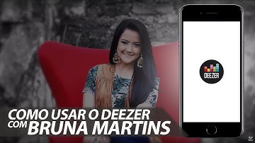 Bruna Martins - Como usar o aplicativo Deezer [ PASSO A PASSO ]