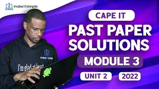 CAPE IT: June 2022 Unit 2 Module 3 Full Solution | #cape  | #makeitsimplett #informationtechnology