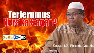 Apa yang Membuat Kalian Terjerumus Neraka Saqar?? - Ustadz Dr Firanda Andirja,MA.
