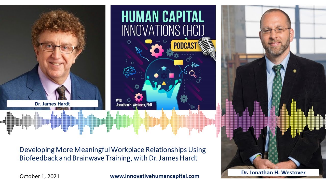 HCI Webinar: Developing More Meaningful Workplace Relationships, with Dr. James Hardt