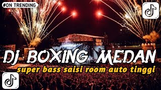 Download lagu DJ BOXING MEDAN SUPER BASS SEISI ROOM AUTO TINGGI VIRAL TIKTOK