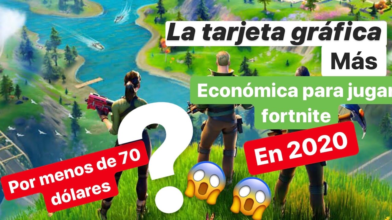 Grafica De Fortnite Jugar Fortnite Tarjeta De Video Para Fortnite
