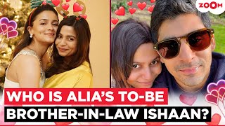 Who Is Alia Bhatts To-Be Brother-In-Law? Meet Ishaan Mehra, Shaheen Bhatts Fiancé