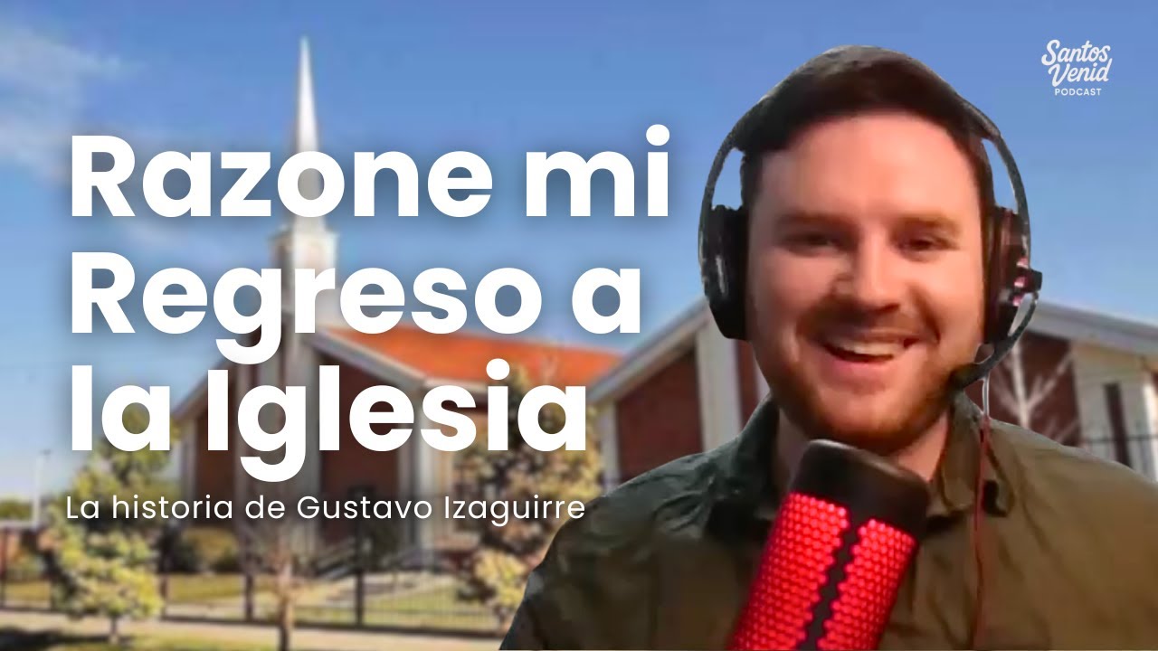 ¿Por qué volví a la Iglesia después de irme? - Santos Venid Podcast