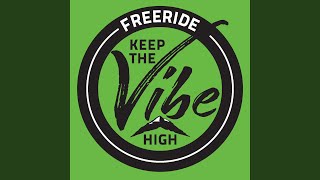Freeride Keep the Vibe High