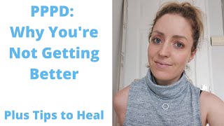 PPPD Recovery: 3 Reasons Why Youre Not Getting Better
