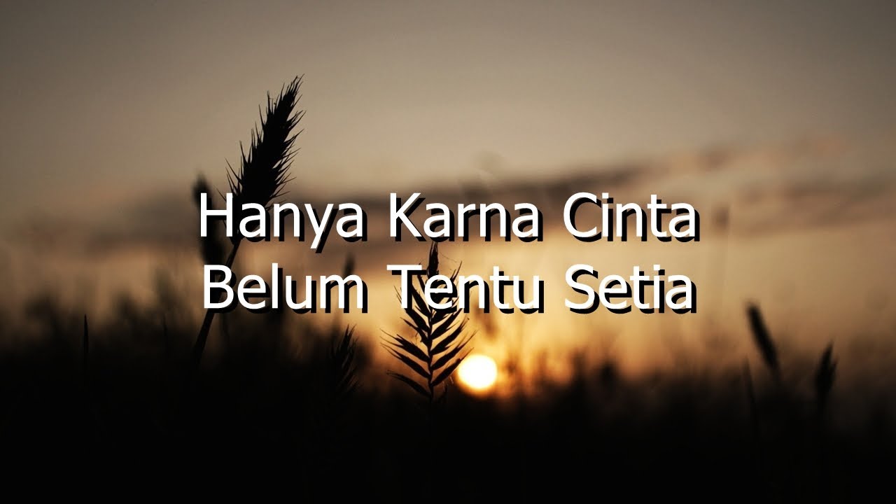 ⁣Hanya Karna Cinta Belum Tentu Setia